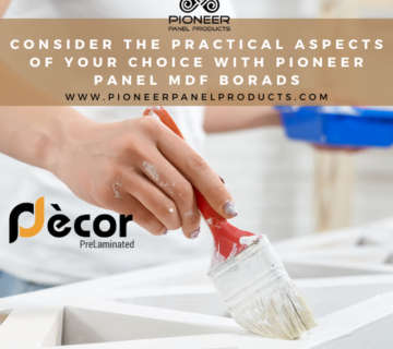 Consider the practical aspects of your choice with Pioneer panel mdf borads 360x320