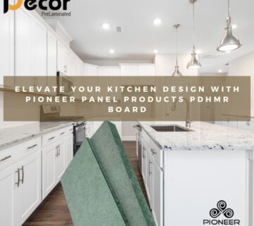 Elevate Your Kitchen Design with Pioneer Panel Products PDHMR Board 360x320