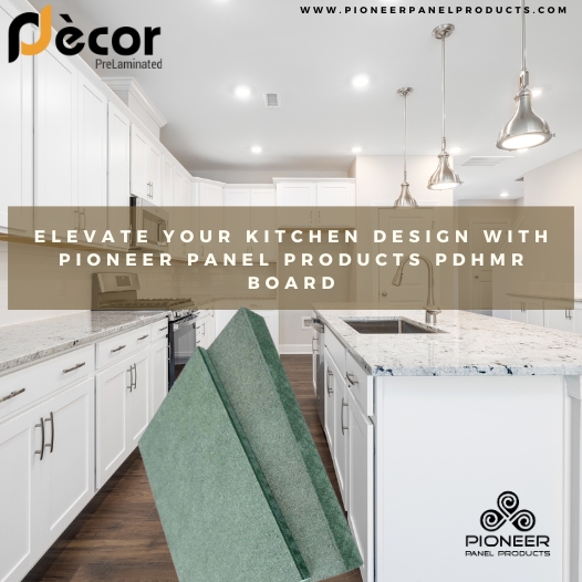 Elevate Your Kitchen Design with Pioneer Panel Products PDHMR Board